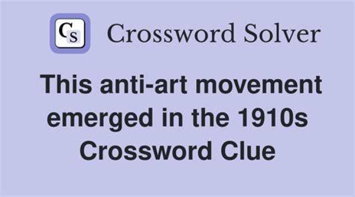 “Anti-art” art movement Crossword Clue