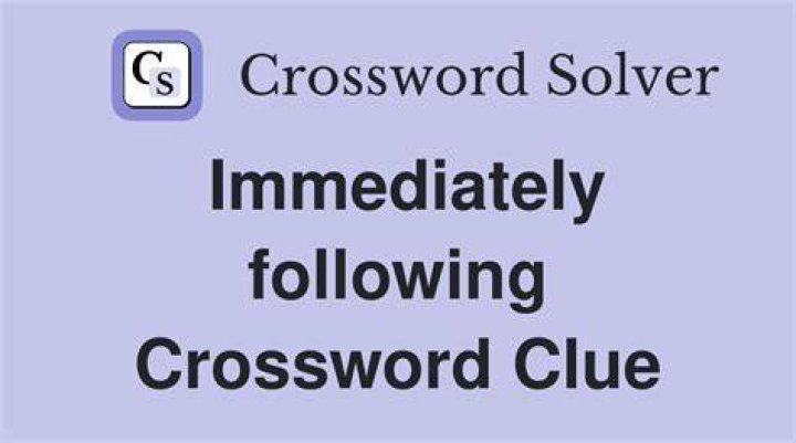 Immediately following Crossword Clue