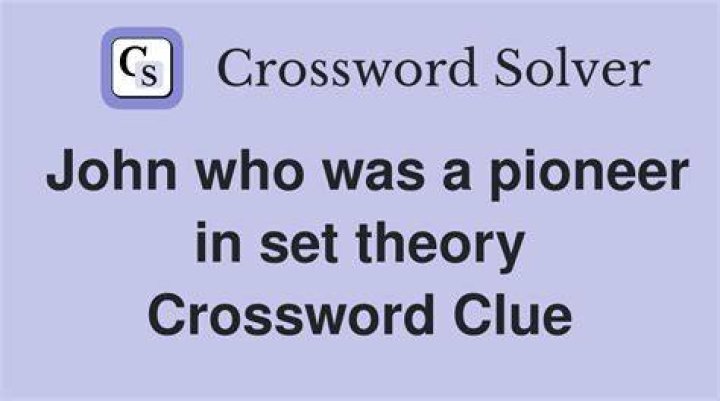 John who was a pioneer in set theory Crossword Clue