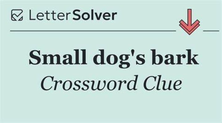 Little dog’s bark Crossword Clue