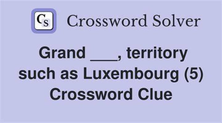 Luxembourg is a grand one Crossword Clue
