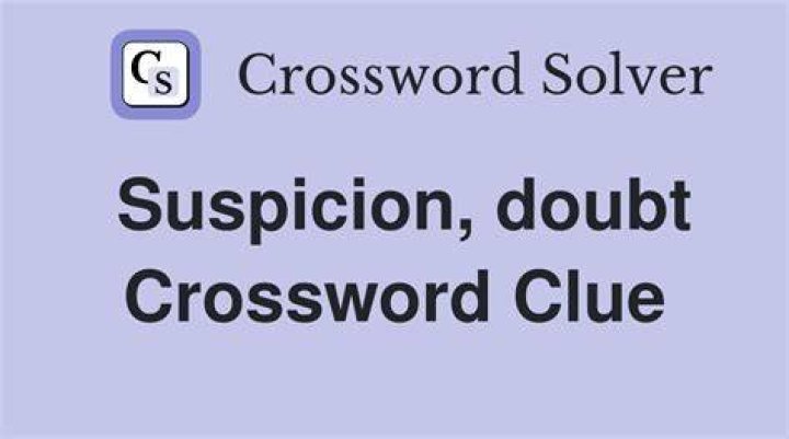 “My suspicion is …” Crossword Clue