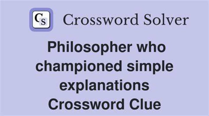 Philosopher who favored simple explanations Crossword Clue