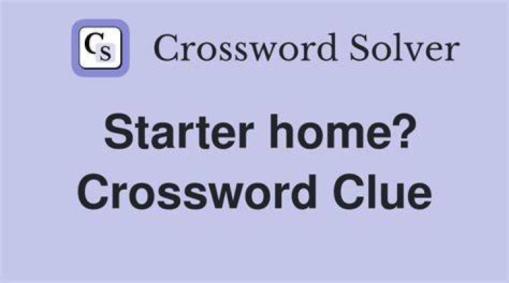 Starter home? Crossword Clue