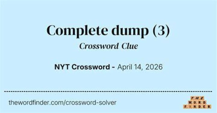 Total dump Crossword Clue